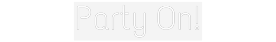 Custom Neon: Party On!