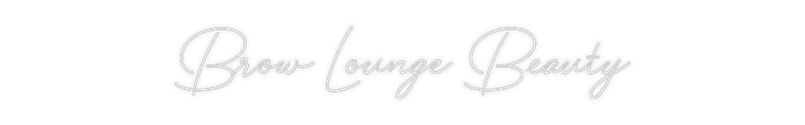 Custom Neon: Brow Lounge B...